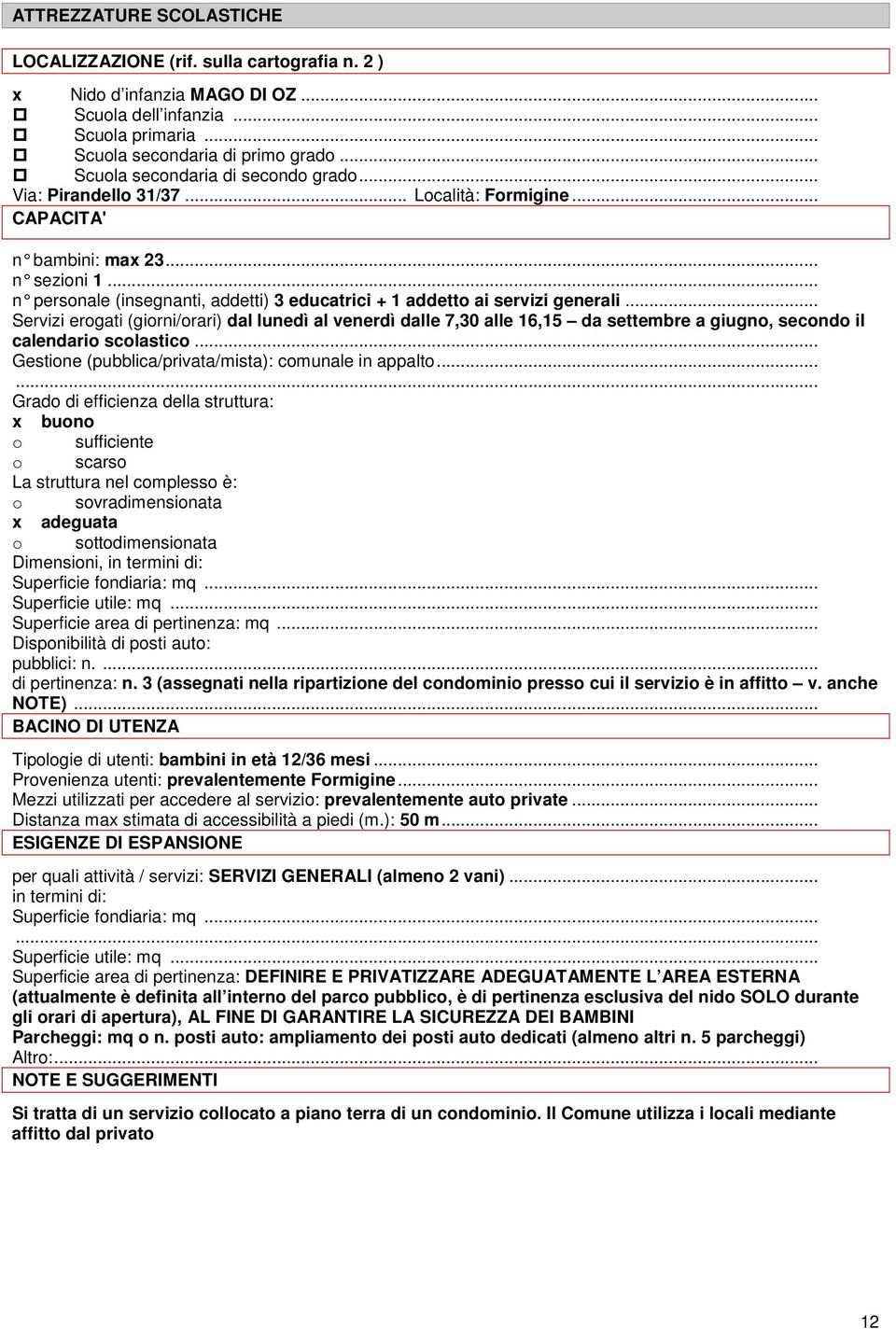 .. n personale (insegnanti, addetti) 3 educatrici + 1 addetto ai servizi generali.