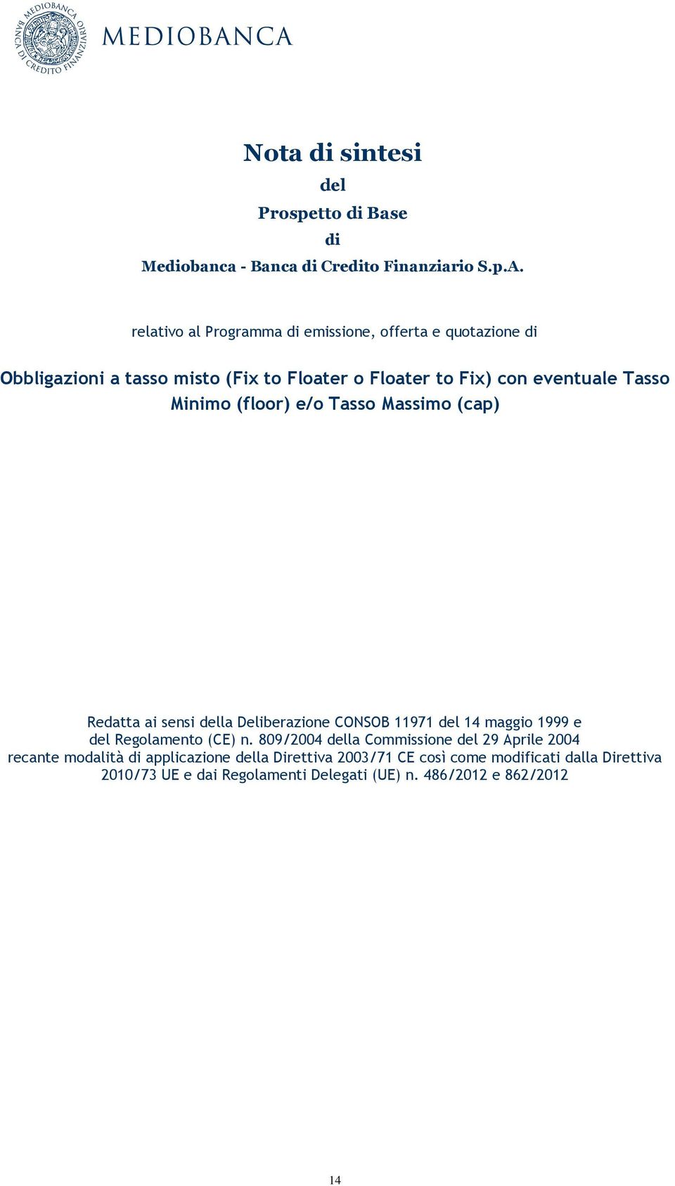 Minimo (floor) e/o Tasso Massimo (cap) Redatta ai sensi della Deliberazione CONSOB 11971 del 14 maggio 1999 e del Regolamento (CE) n.