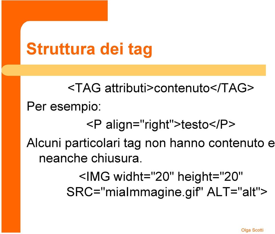 Alcuni particolari tag non hanno contenuto e neanche