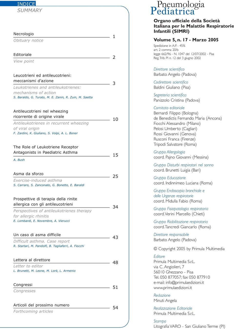 Boner The Role of Leukotriene Receptor Antagonists in Paediatric Asthma A. Bush Asma da sforzo Exercise-induced asthma S. Carraro, S. Zanconato, G. Bonetto, E.