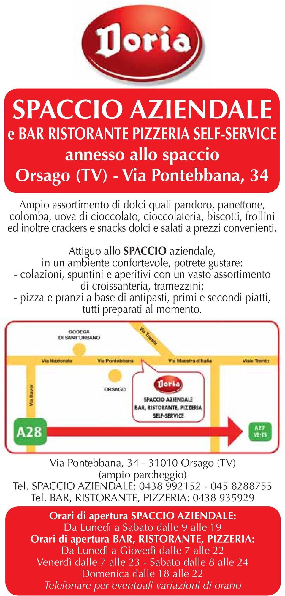 Attiguo allo SPACCIO aziendale, in un ambiente confortevole, potrete gustare: - colazioni, spuntini e aperitivi con un vasto assortimento di croissanteria, tramezzini; - pizza e pranzi a base di