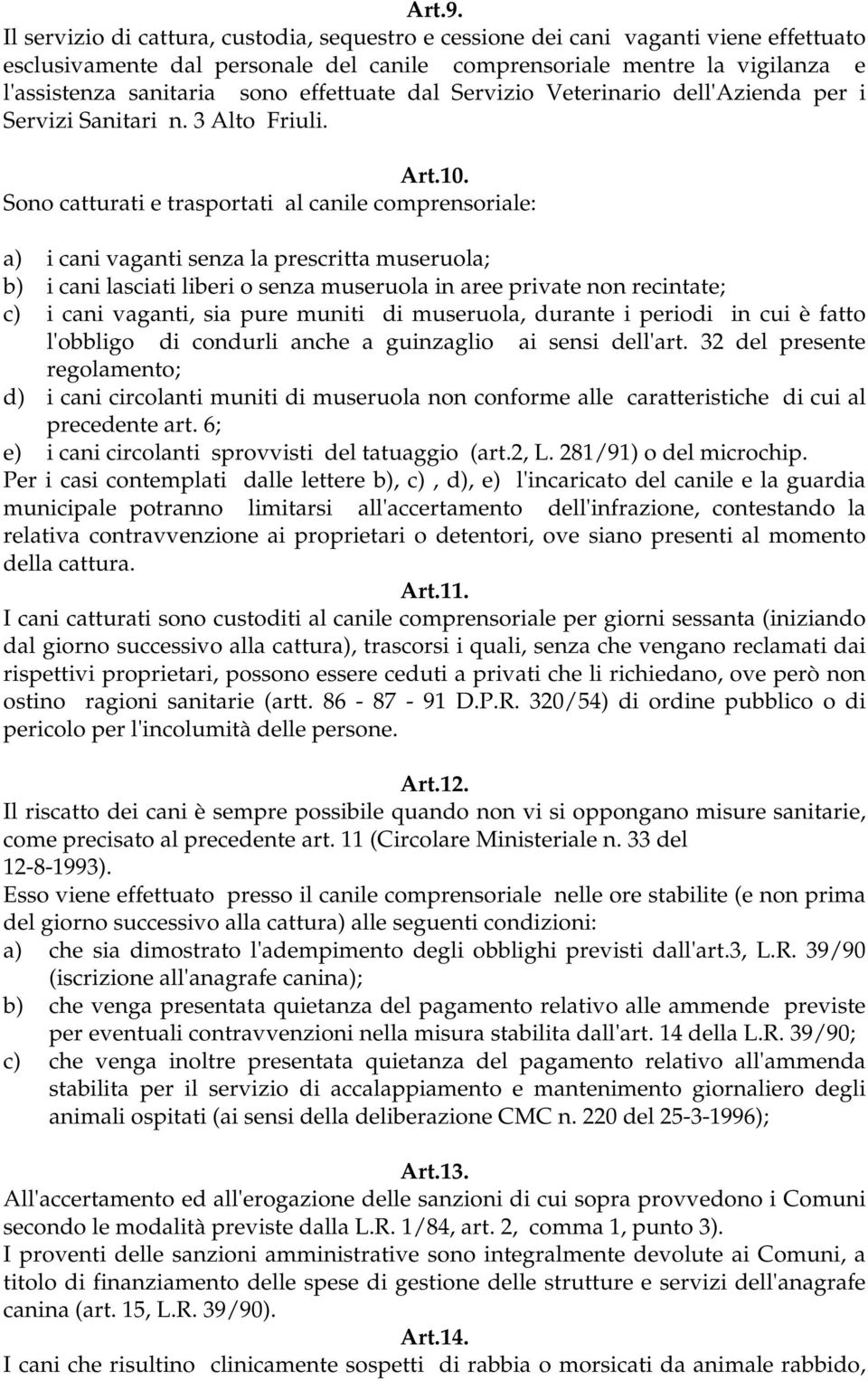 effettuate dal Servizio Veterinario dell'azienda per i Servizi Sanitari n. 3 Alto Friuli. Art.10.