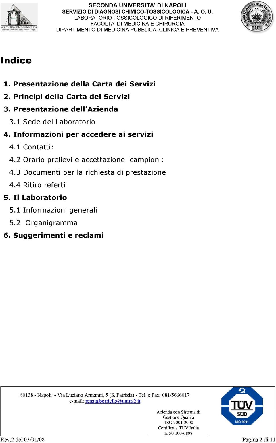 1 Contatti: 4.2 Orario prelievi e accettazione campioni: 4.3 Documenti per la richiesta di prestazione 4.