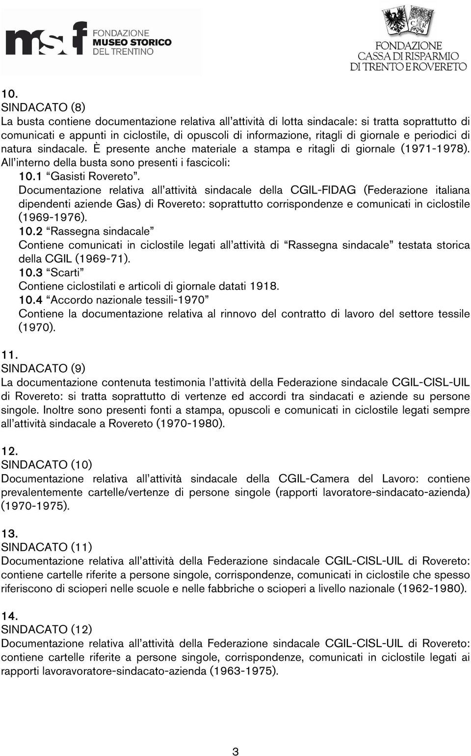 Documentazione relativa all attività sindacale della CGIL-FIDAG (Federazione italiana dipendenti aziende Gas) di Rovereto: soprattutto corrispondenze e comunicati in ciclostile (1969-1976). 10.
