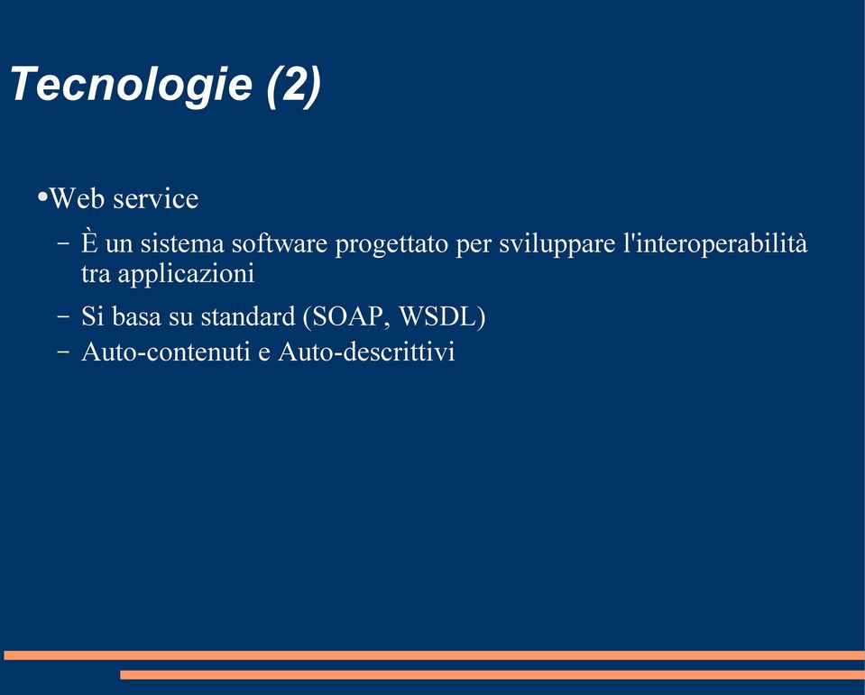 l'interoperabilità tra applicazioni Si basa