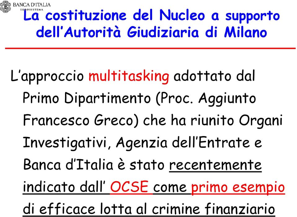 Aggiunto Francesco Greco) che ha riunito Organi Investigativi, Agenzia dell Entrate