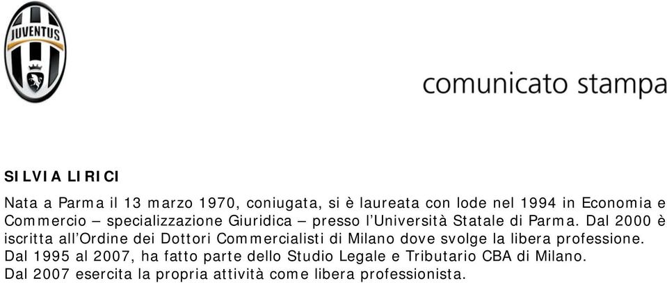 Dal 2000 è iscritta all Ordine dei Dottori Commercialisti di Milano dove svolge la libera professione.