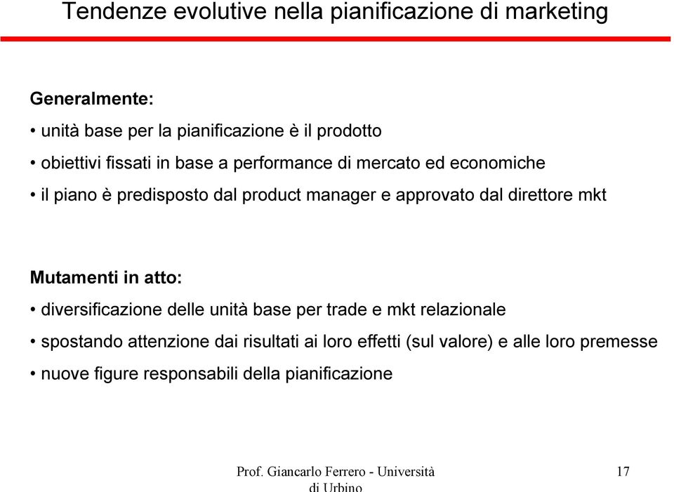 mkt Mutamenti in atto: diversificazione delle unità base per trade e mkt relazionale spostando attenzione dai risultati ai