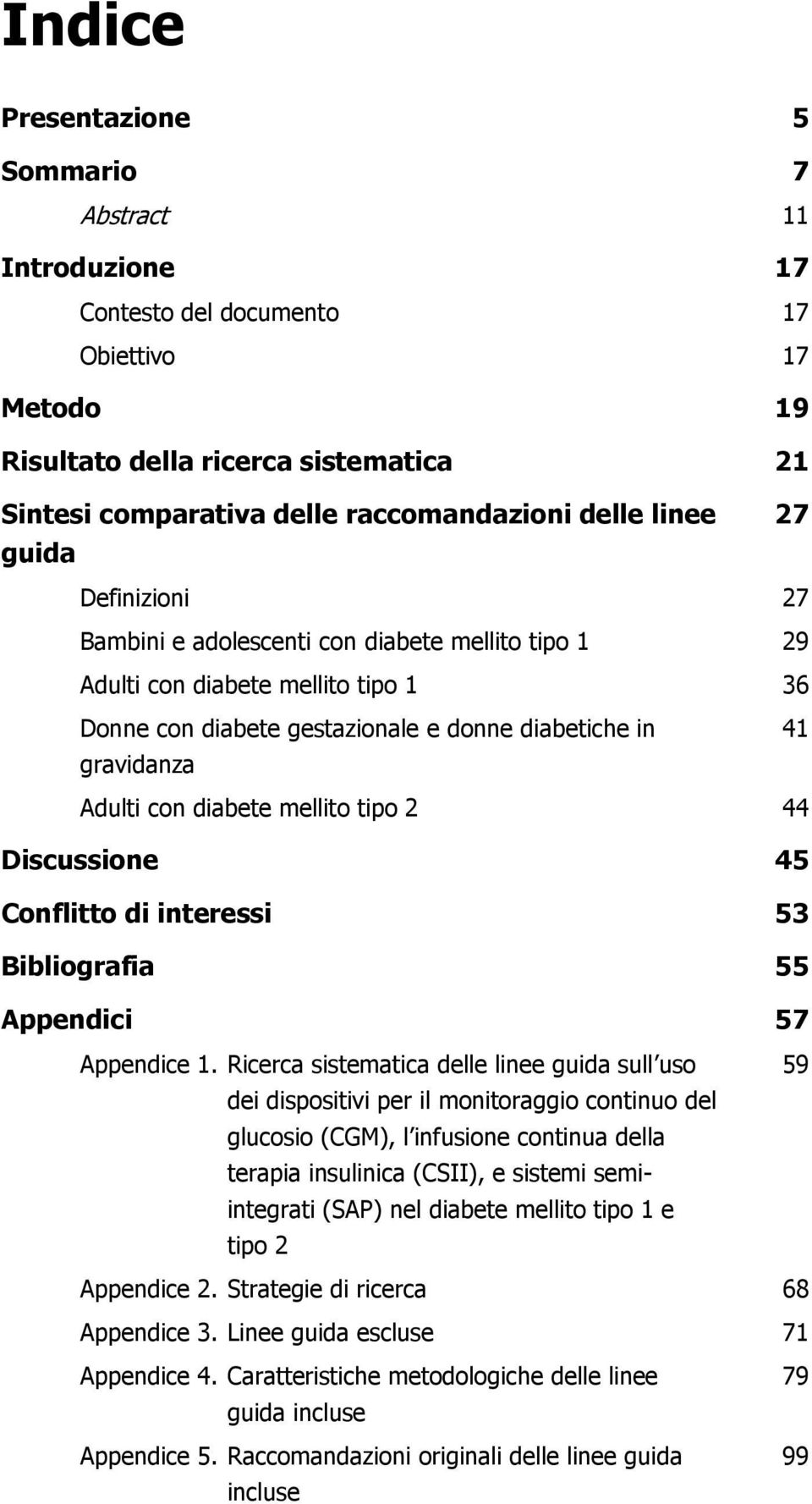 diabete mellito tipo 2 44 Discussione 45 Conflitto di interessi 53 Bibliografia 55 Appendici 57 Appendice 1.