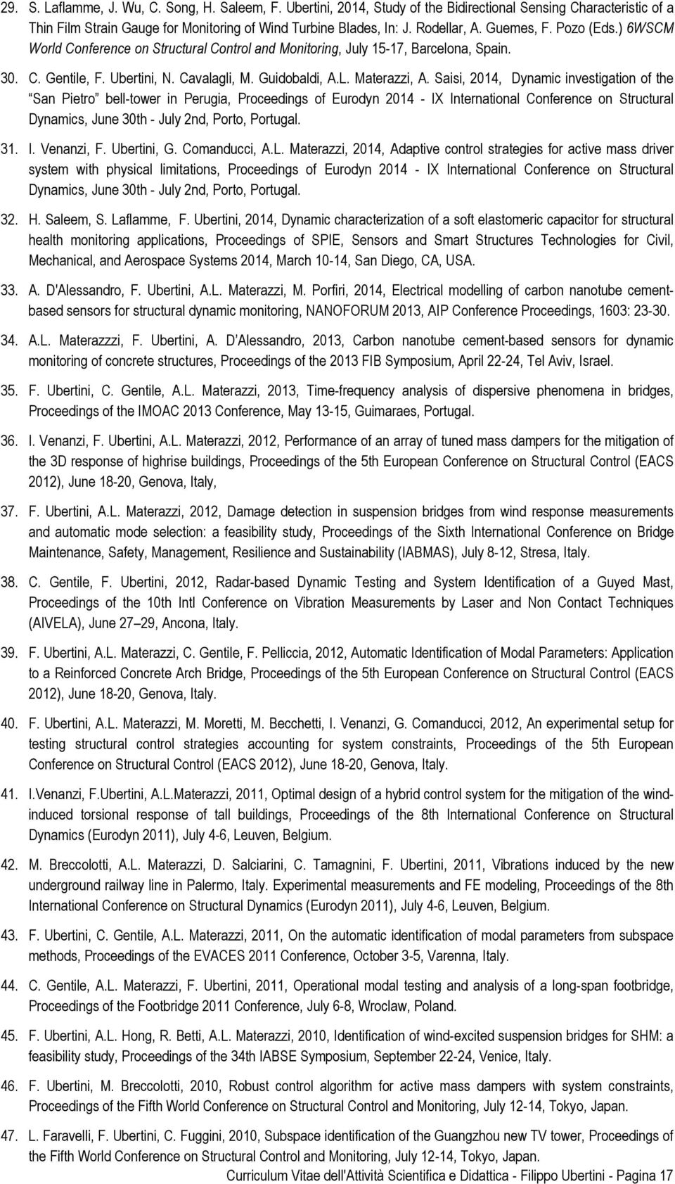 Saisi, 2014, Dynamic investigation of the San Pietro bell-tower in Perugia, Proceedings of Eurodyn 2014 - IX International Conference on Structural Dynamics, June 30th - July 2nd, Porto, Portugal. 31.