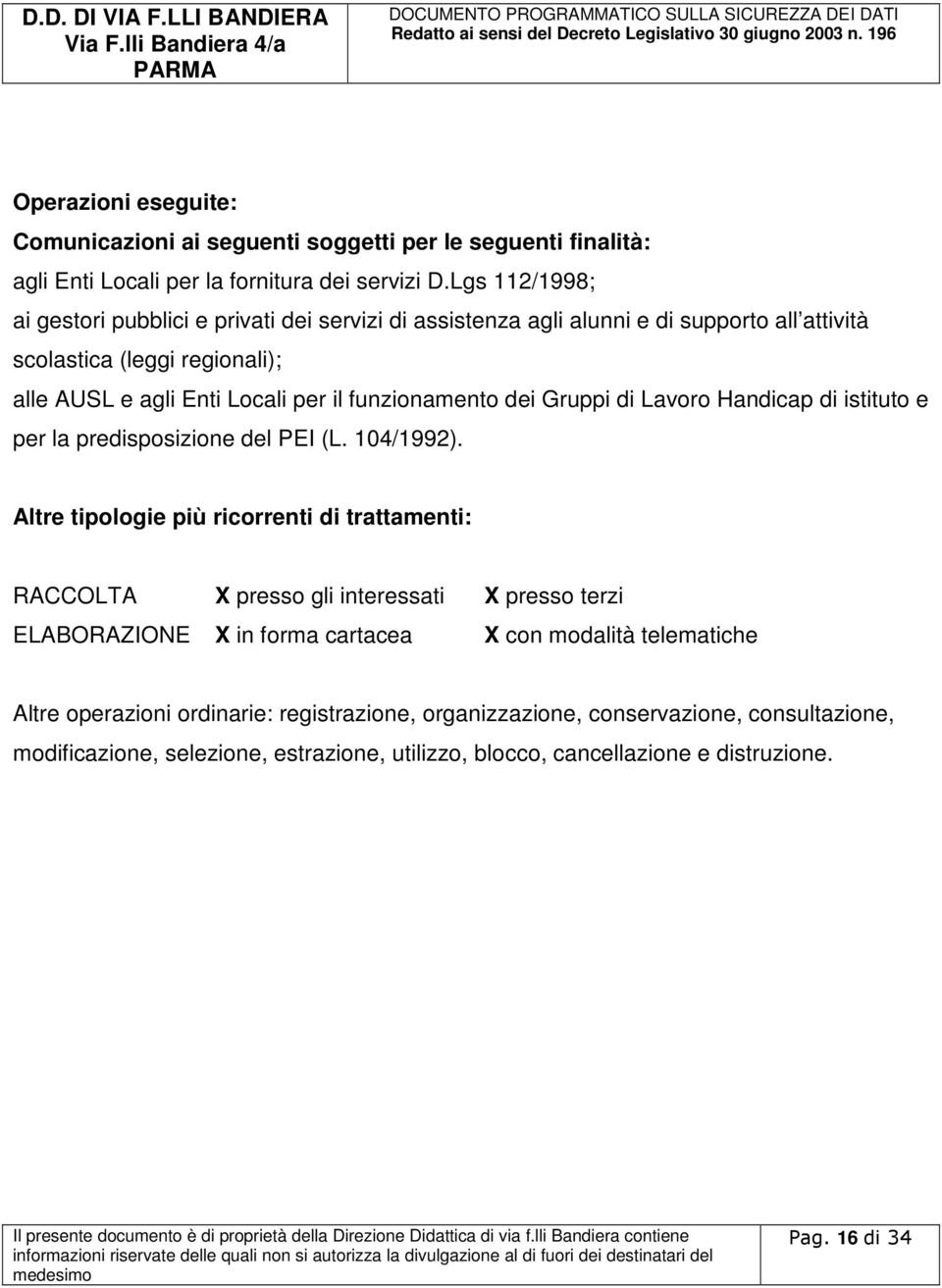 funzionamento dei Gruppi di Lavoro Handicap di istituto e per la predisposizione del PEI (L. 104/1992).