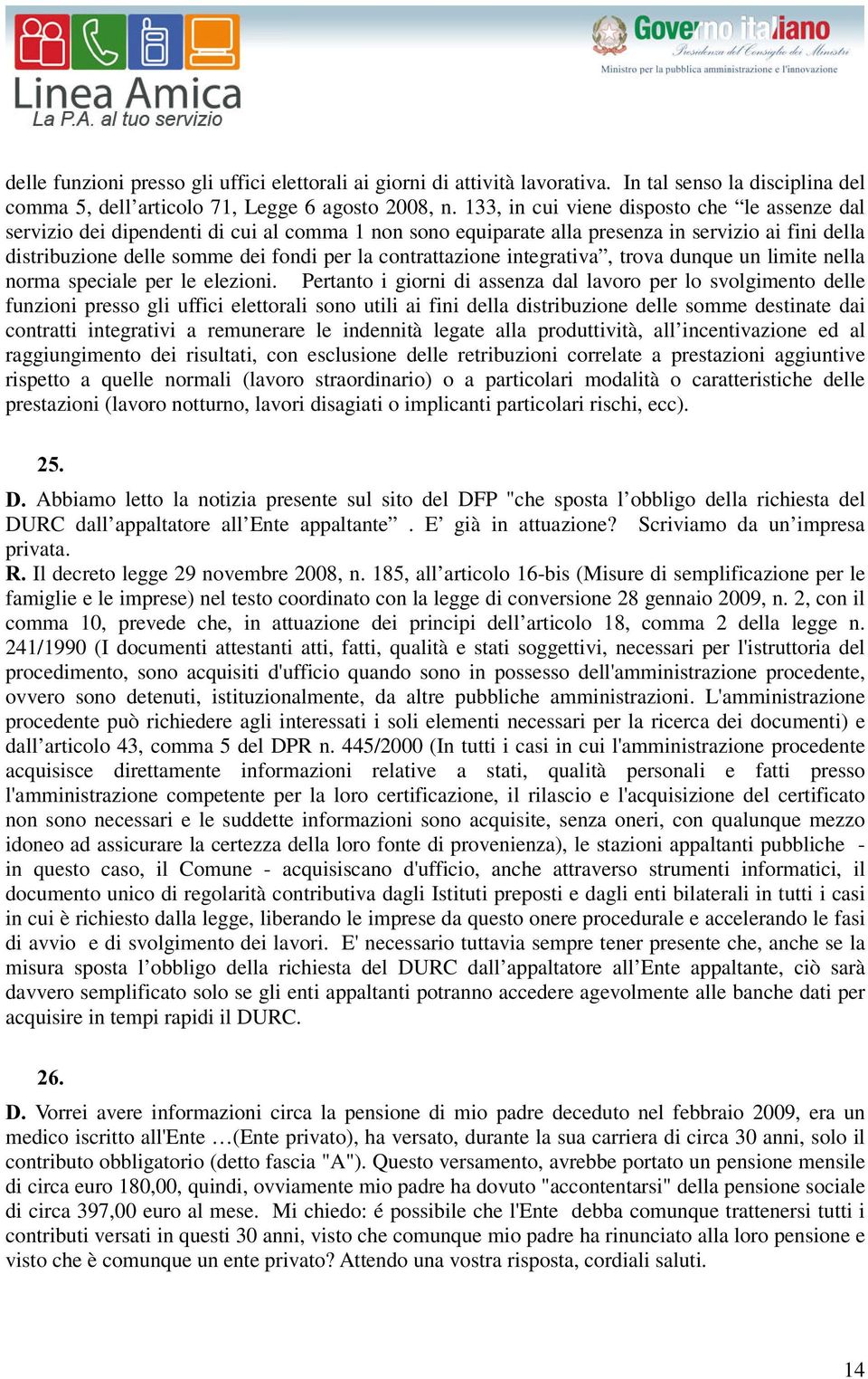 contrattazione integrativa, trova dunque un limite nella norma speciale per le elezioni.