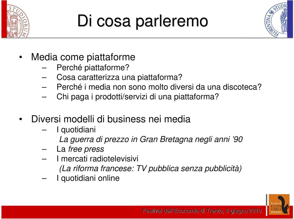 Diversi modelli di business nei media I quotidiani La guerra di prezzo in Gran Bretagna negli anni 90