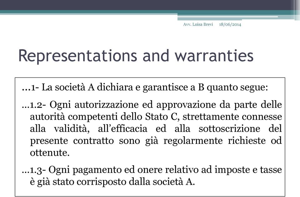 connesse alla validità, all efficacia ed alla sottoscrizione del presente contratto sono già