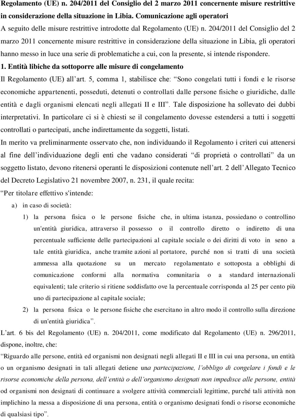 204/2011 del Consiglio del 2 marzo 2011 concernente misure restrittive in considerazione della situazione in Libia, gli operatori hanno messo in luce una serie di problematiche a cui, con la