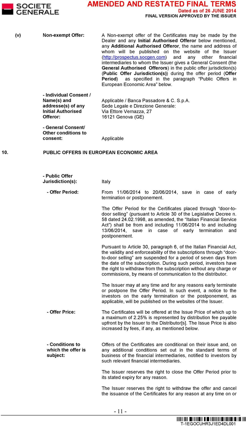 com) and any other financial intermediaries to whom the Issuer gives a General Consent (the General Authorised Offerors) in the public offer jurisdiction(s) (Public Offer Jurisdiction(s)) during the