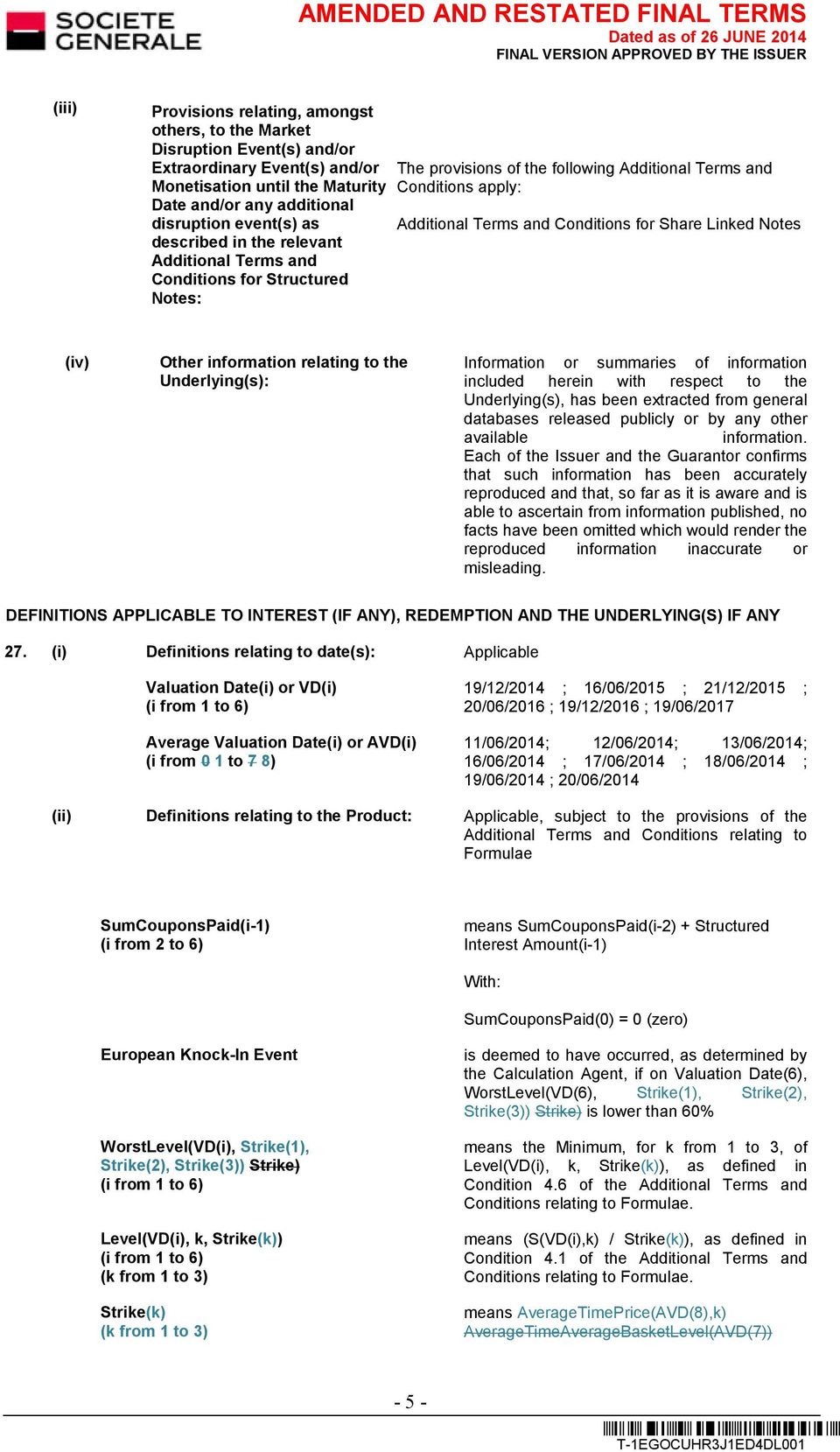 Notes (iv) Other information relating to the Underlying(s): Information or summaries of information included herein with respect to the Underlying(s), has been extracted from general databases