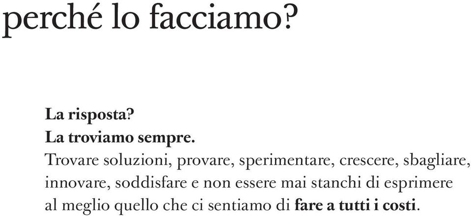 sbagliare, innovare, soddisfare e non essere mai stanchi