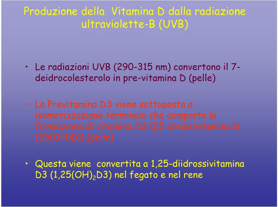 isomerizzazione terminale che comporta la formazione di vitamina D3 (25 idrossivitamina D