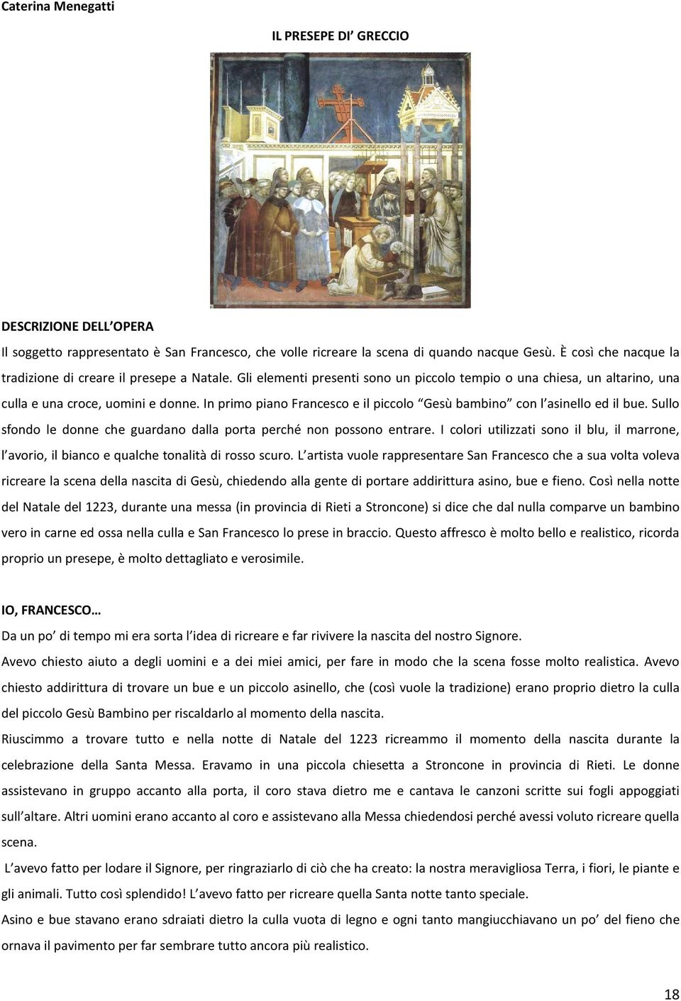 Sullo sfondo le donne che guardano dalla porta perché non possono entrare. I colori utilizzati sono il blu, il marrone, l avorio, il bianco e qualche tonalità di rosso scuro.