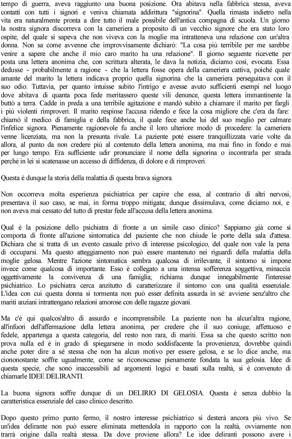 Un giorno la nostra signora discorreva con la cameriera a proposito di un vecchio signore che era stato loro ospite, del quale si sapeva che non viveva con la moglie ma intratteneva una relazione con