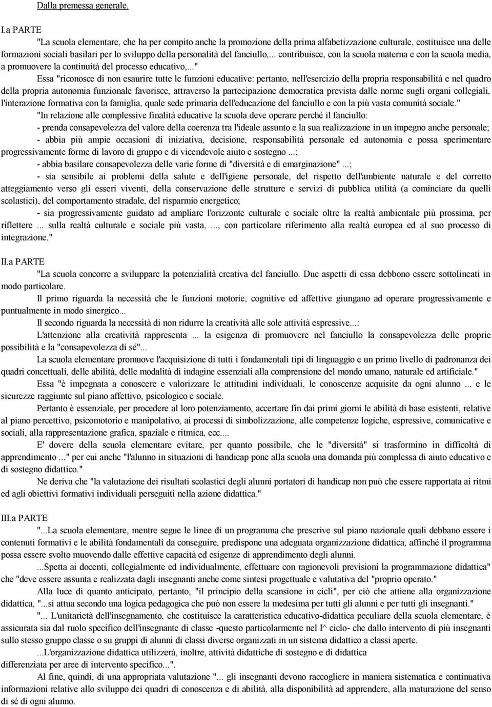 fanciullo,... contribuisce, con la scuola materna e con la scuola media, a promuovere la continuità del processo educativo,.