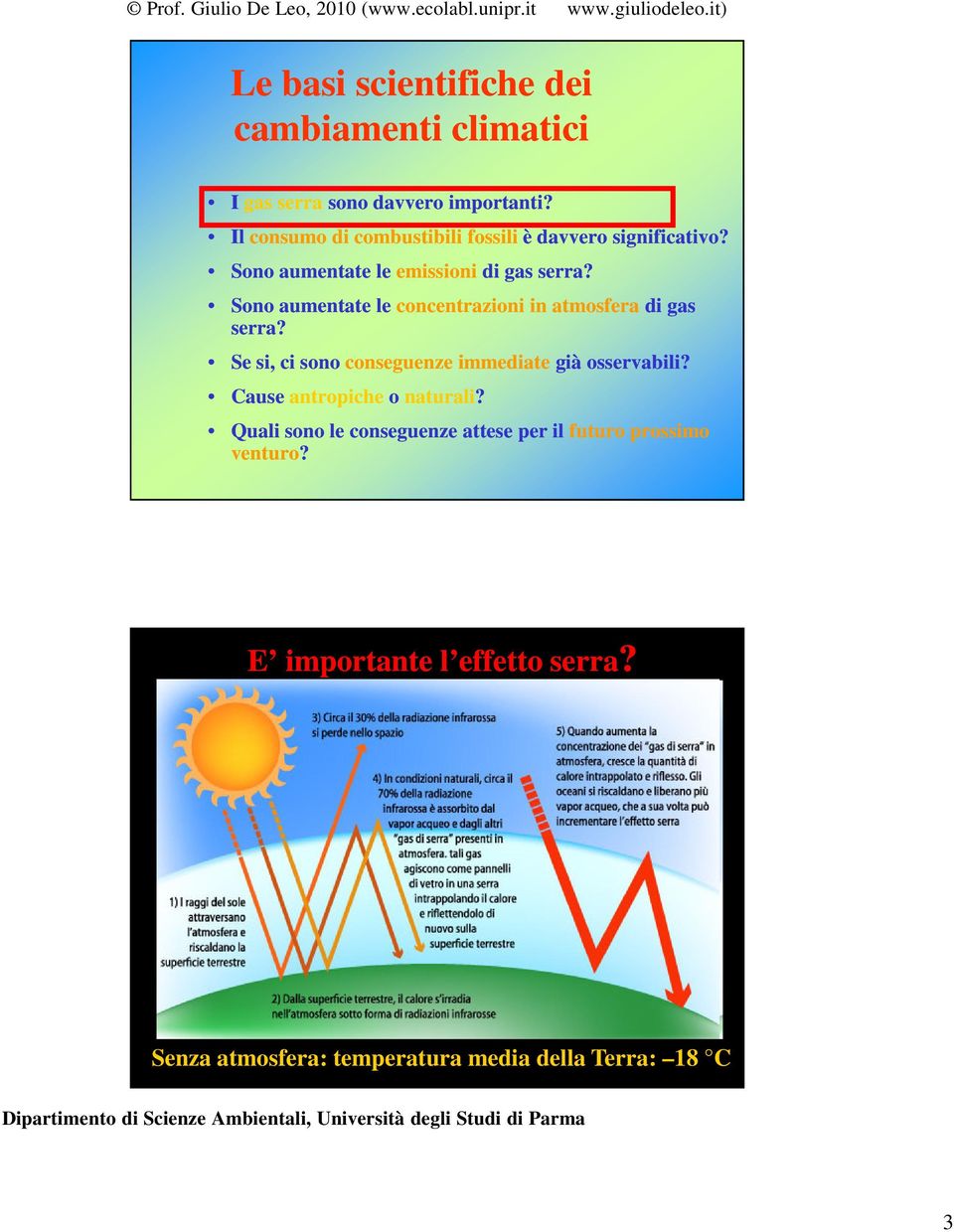 Sono aumentate le concentrazioni in atmosfera di gas serra? Se si, ci sono conseguenze immediate già osservabili?