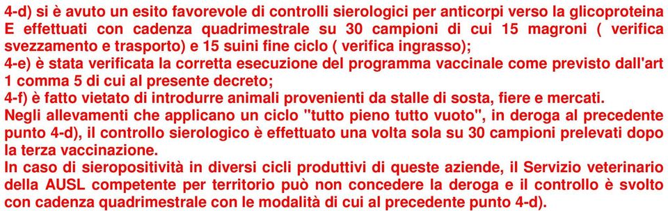 vietato di introdurre animali provenienti da stalle di sosta, fiere e mercati.