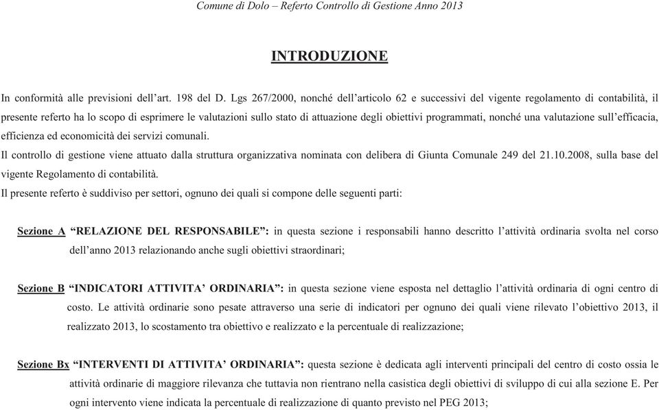 programmati, nonché una valutazione sull efficacia, efficienza ed economicità dei servizi comunali.