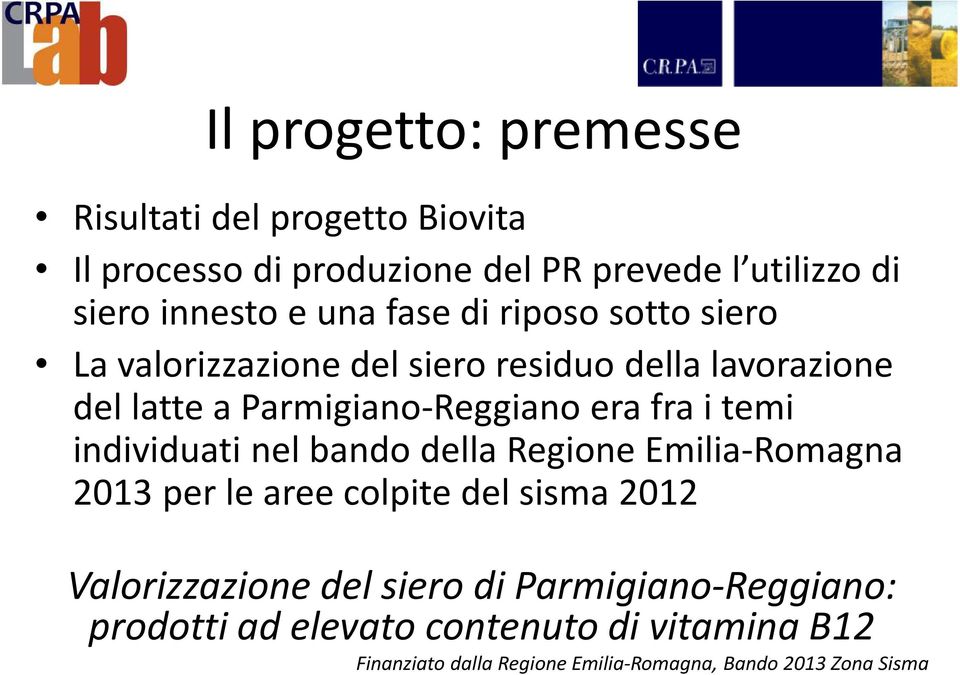 i temi individuati nel bando della Regione Emilia-Romagna 2013 per le aree colpite del sisma 2012 Valorizzazione del siero di