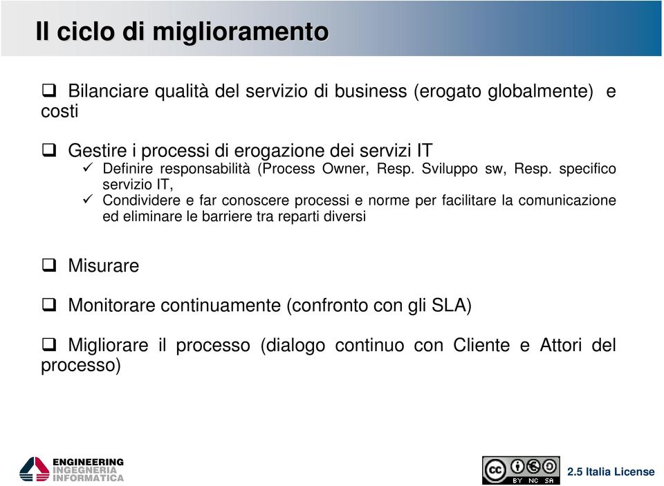 specifico servizio IT, Condividere e far conoscere processi e norme per facilitare la comunicazione ed eliminare le