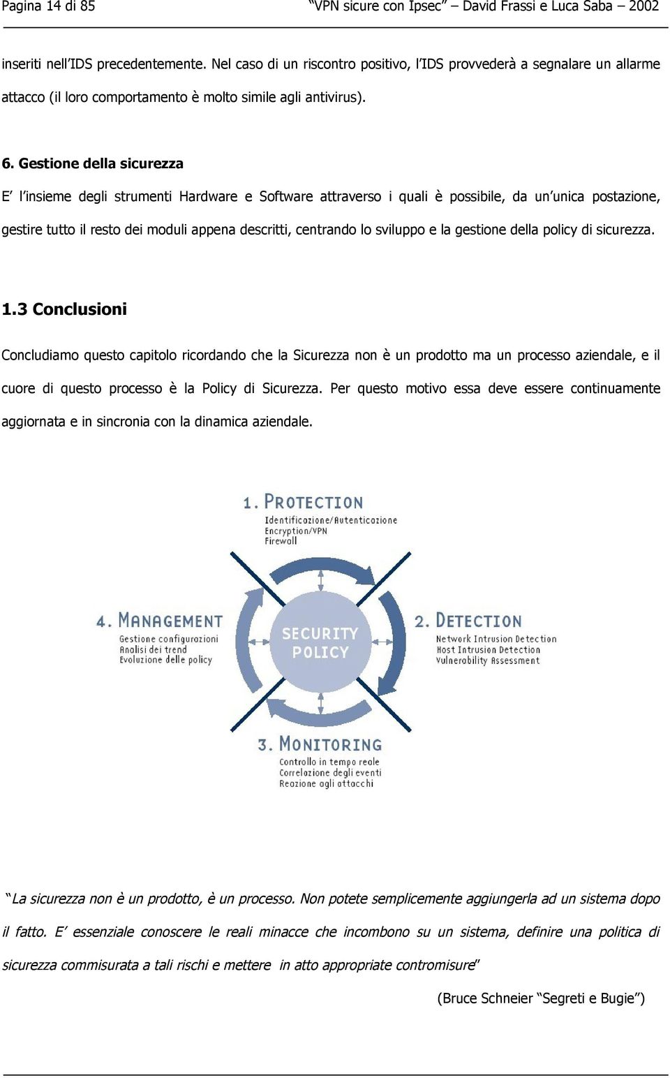 sviluppo e la gestione della policy di sicurezza. 1.