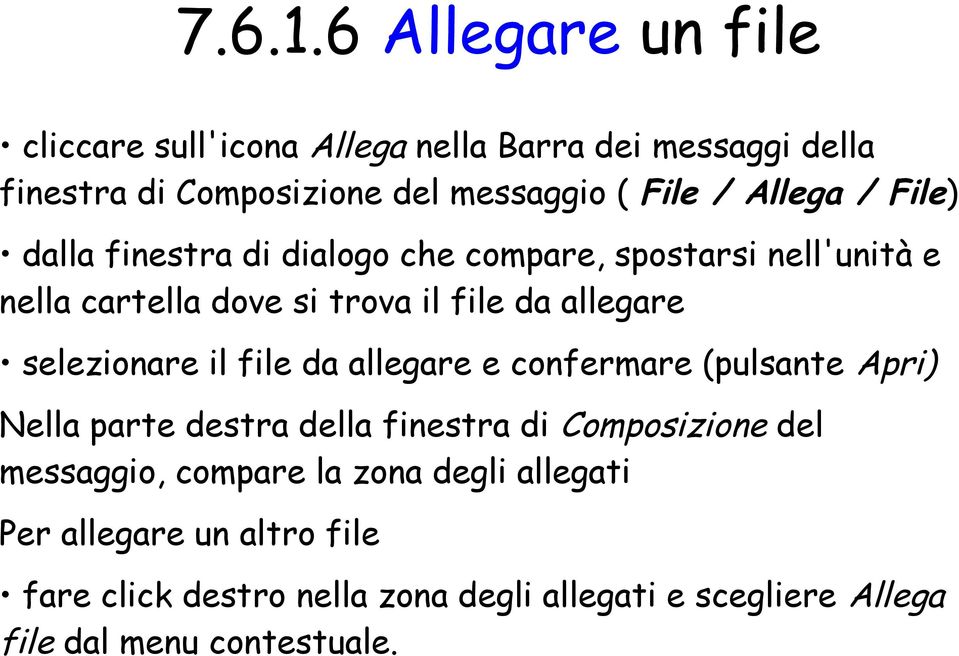 / File) dalla finestra di dialogo che compare, spostarsi nell'unità e nella cartella dove si trova il file da allegare selezionare