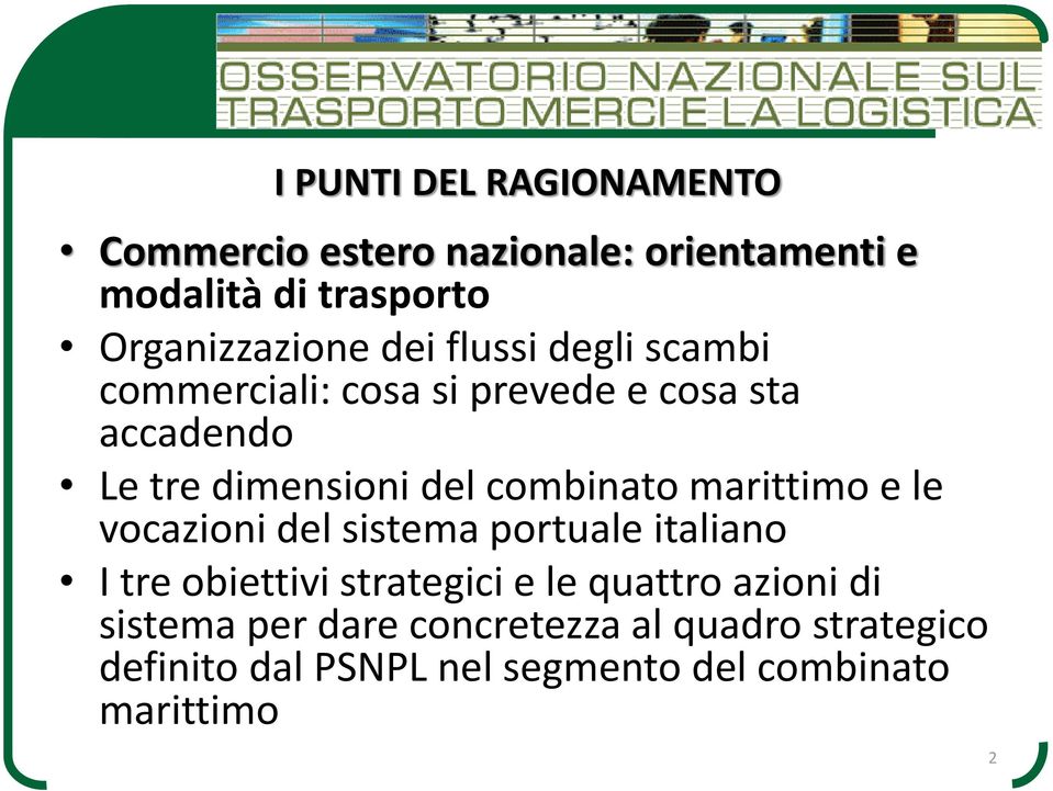 marittimo e le vocazioni del sistema portuale italiano I tre obiettivi strategici e le quattro azioni di