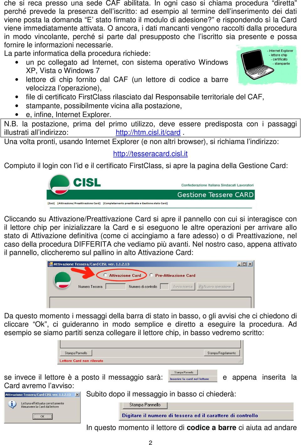 e rispondendo sì la Card viene immediatamente attivata.