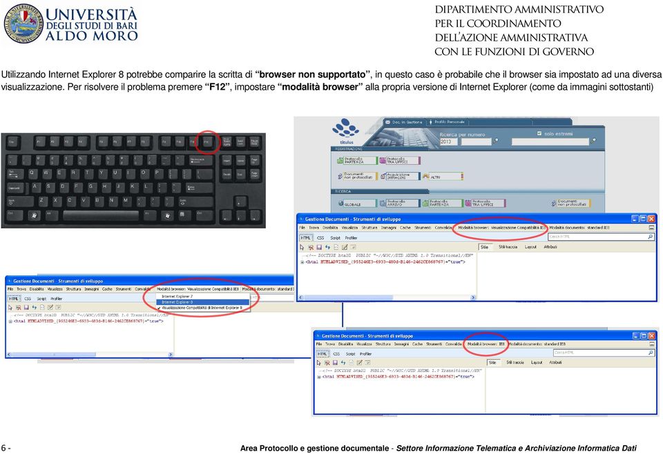 Per risolvere il problema premere F12, impostare modalità browser alla propria versione di Internet