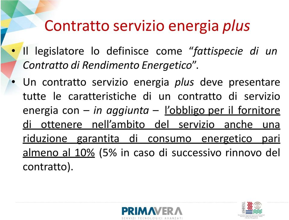 Un contratto servizio energia plus deve presentare tutte le caratteristiche di un contratto di servizio