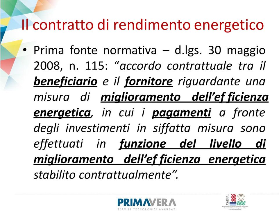 miglioramento dell ef ficienza energetica, in cui i pagamenti a fronte degli investimenti in