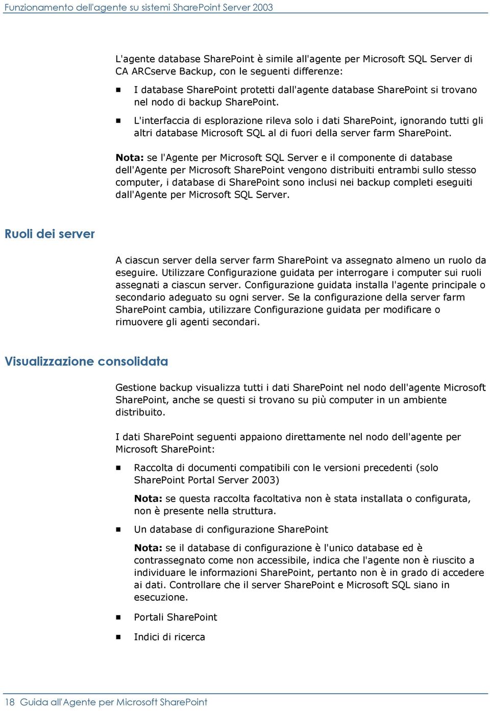 L'interfaccia di esplorazione rileva solo i dati SharePoint, ignorando tutti gli altri database Microsoft SQL al di fuori della server farm SharePoint.