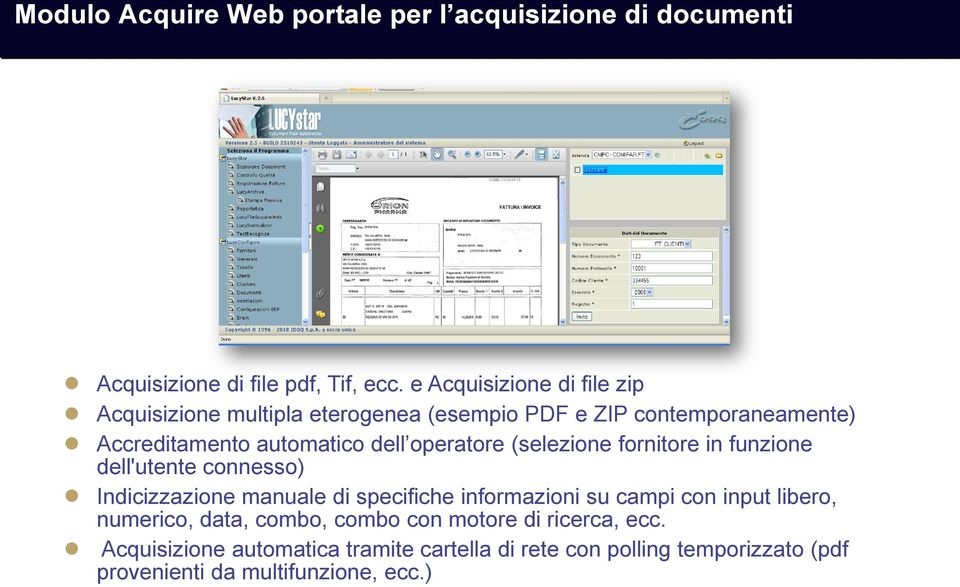 operatore (selezione fornitore in funzione dell'utente connesso) Indicizzazione manuale di specifiche informazioni su campi con input