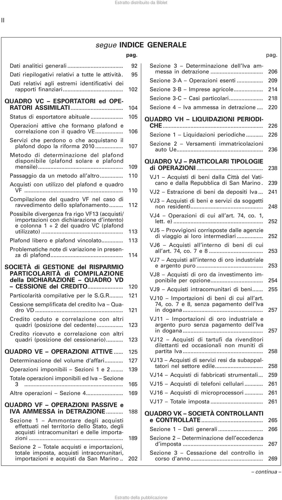 .. 106 Servizi che perdono o che acquistano il plafond dopo la riforma 2010... 107 Metodo di determinazione del plafond disponibile (plafond solare e plafond mensile).