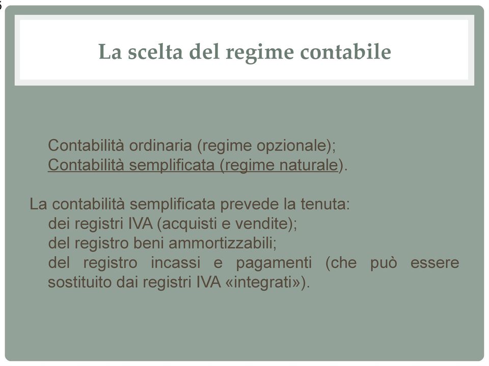 La contabilità semplificata prevede la tenuta: dei registri IVA (acquisti e