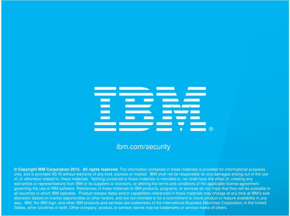 IBM shall not be responsible for any damages arising out of the use of, or otherwise related to, these materials.