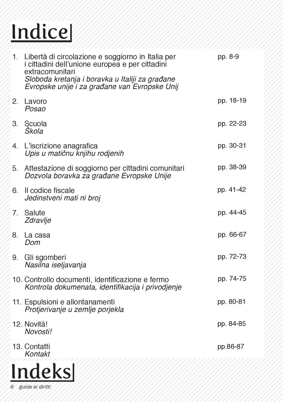 Evropske Unij 2. Lavoro Posao 3. Scuola Škola 4. L iscrizione anagrafica Upis u matičnu knjihu rodjenih 5.