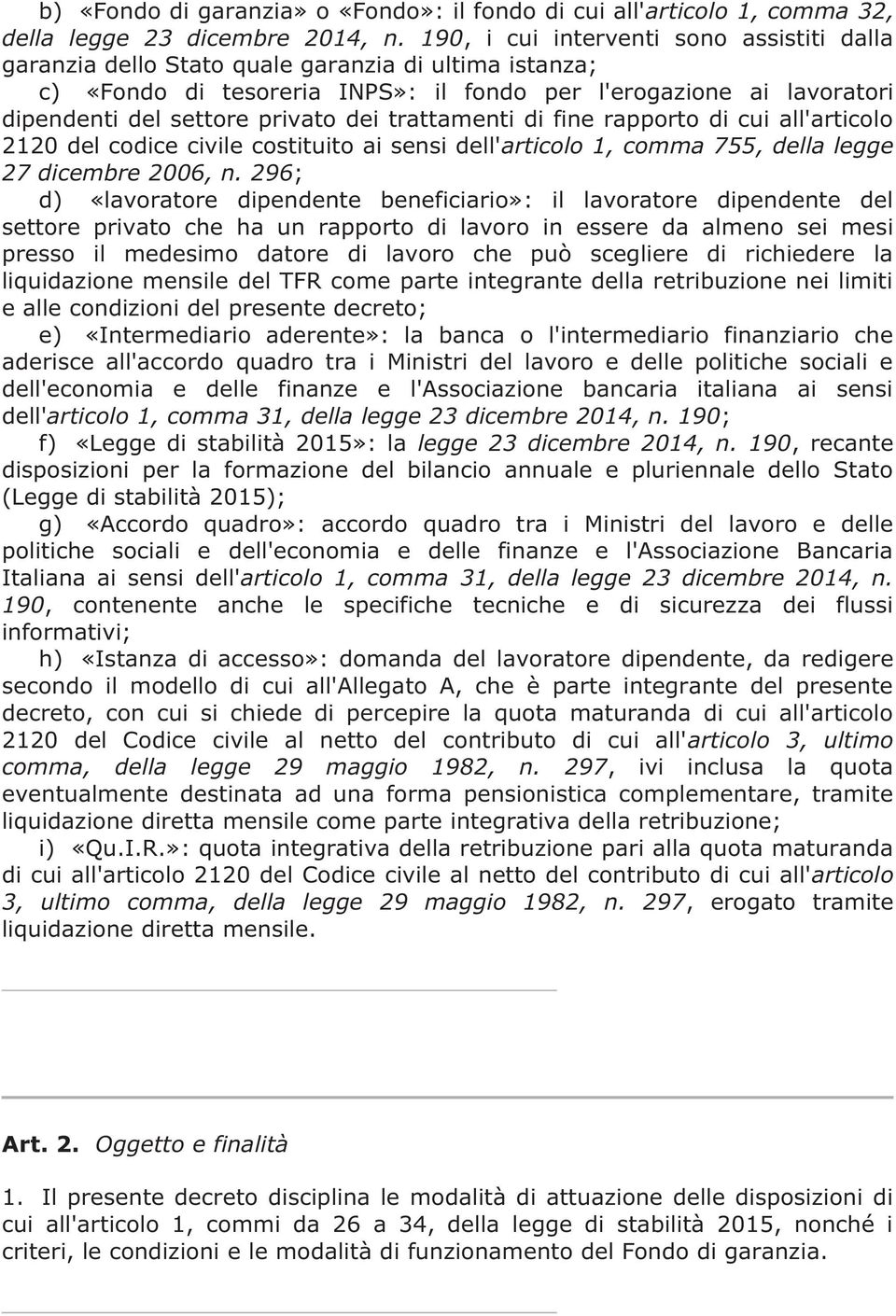 dei trattamenti di fine rapporto di cui all'articolo 2120 del codice civile costituito ai sensi dell'articolo 1, comma 755, della legge 27 dicembre 2006, n.