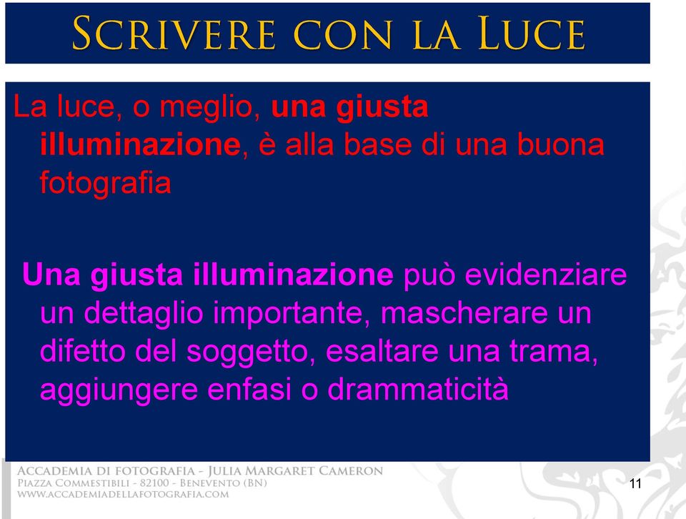 evidenziare un dettaglio importante, mascherare un difetto