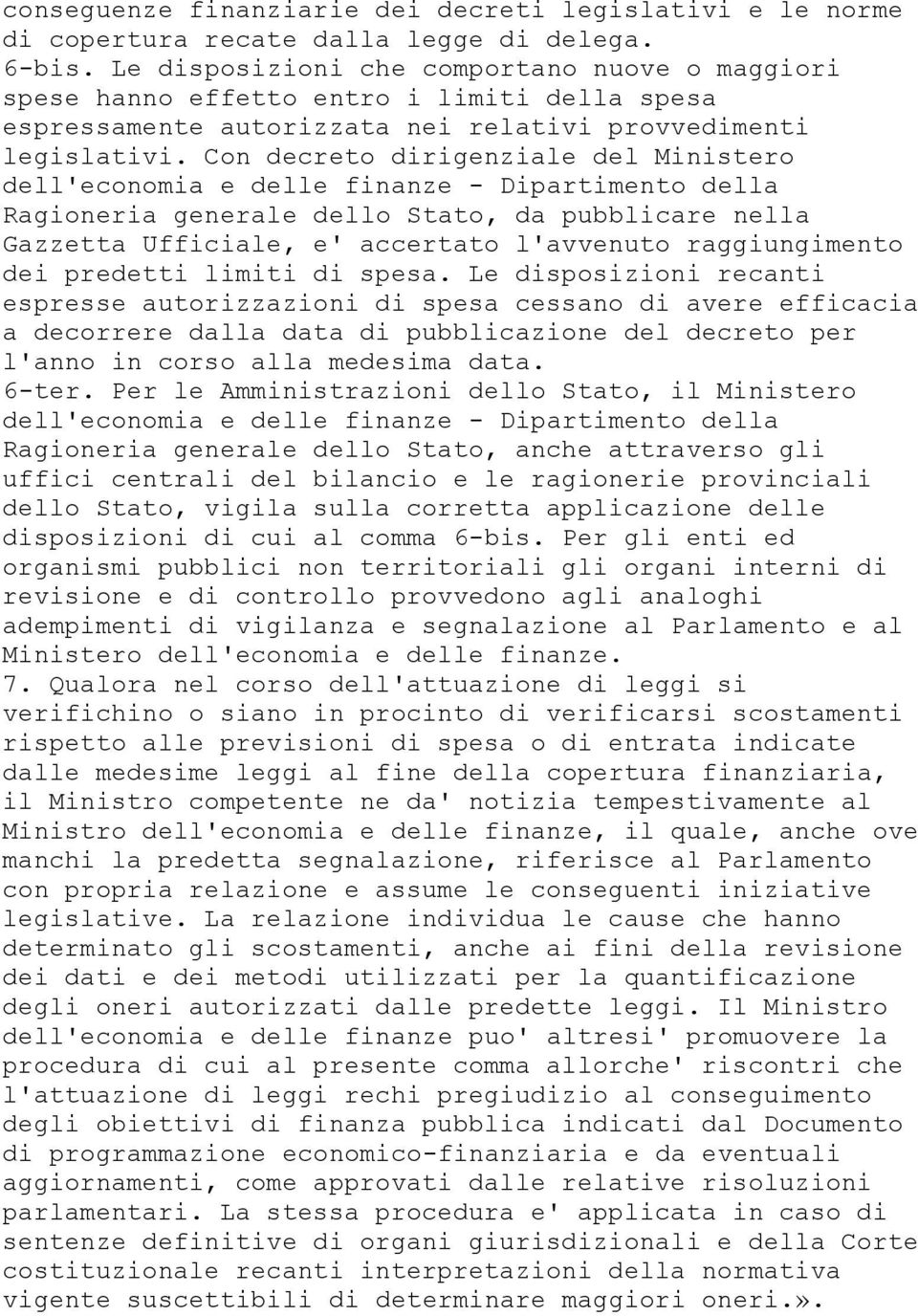 Con decreto dirigenziale del Ministero dell'economia e delle finanze - Dipartimento della Ragioneria generale dello Stato, da pubblicare nella Gazzetta Ufficiale, e' accertato l'avvenuto