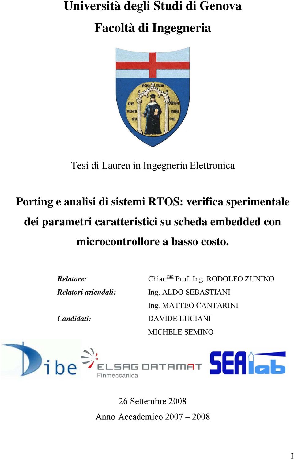 microcontrollore a basso costo. Relatore: Relatori aziendali: Candidati: Chiar. mo Prof. Ing.