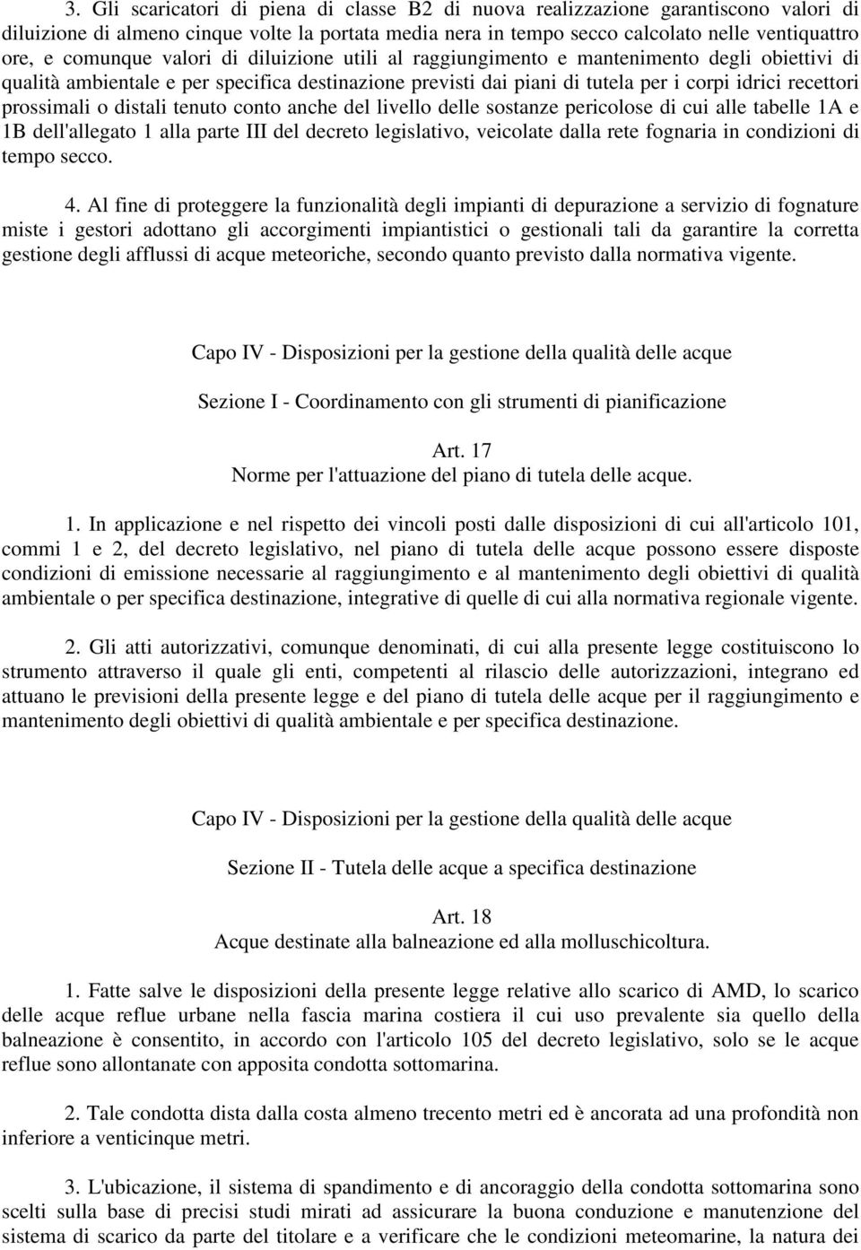 prossimali o distali tenuto conto anche del livello delle sostanze pericolose di cui alle tabelle 1A e 1B dell'allegato 1 alla parte III del decreto legislativo, veicolate dalla rete fognaria in