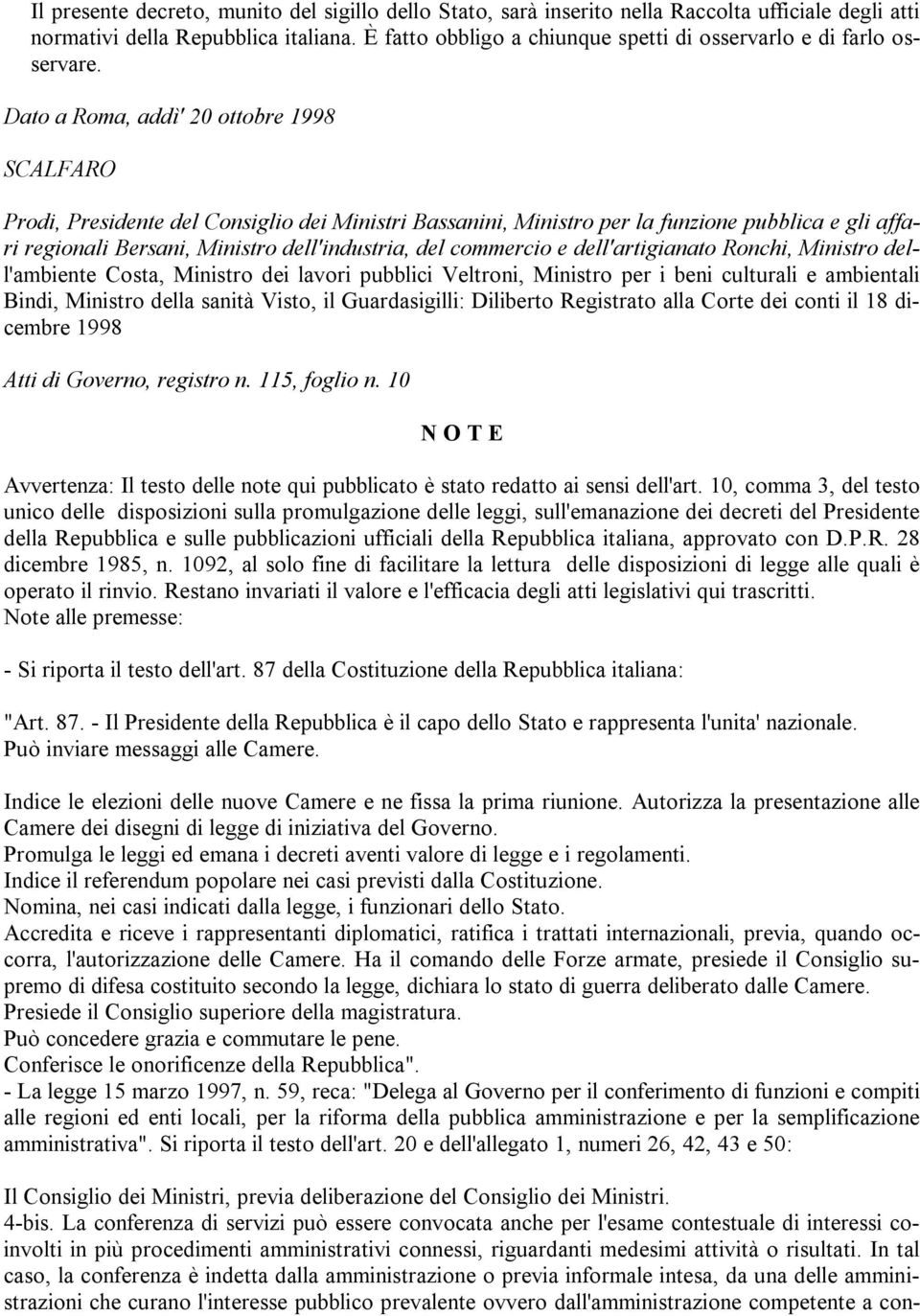 Dato a Roma, addì' 20 ottobre 1998 SCALFARO Prodi, Presidente del Consiglio dei Ministri Bassanini, Ministro per la funzione pubblica e gli affari regionali Bersani, Ministro dell'industria, del